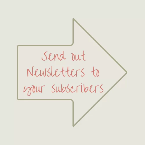 Newsletters A large arrow housing the words Send out Newsletters to your subscribers